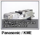 Panasonic KME CM402 / 602 Dual lane Tape 8mm feeder